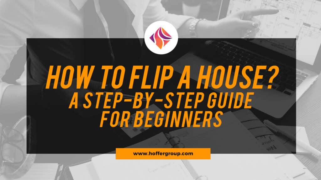 How to Flip a house: A Step-by-step Guide