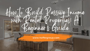 How to Build Passive Income with Rental Properties: A Beginner's Guide