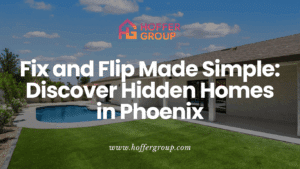 Fix and Flip Made Simple: Discover Hidden Homes in Phoenix